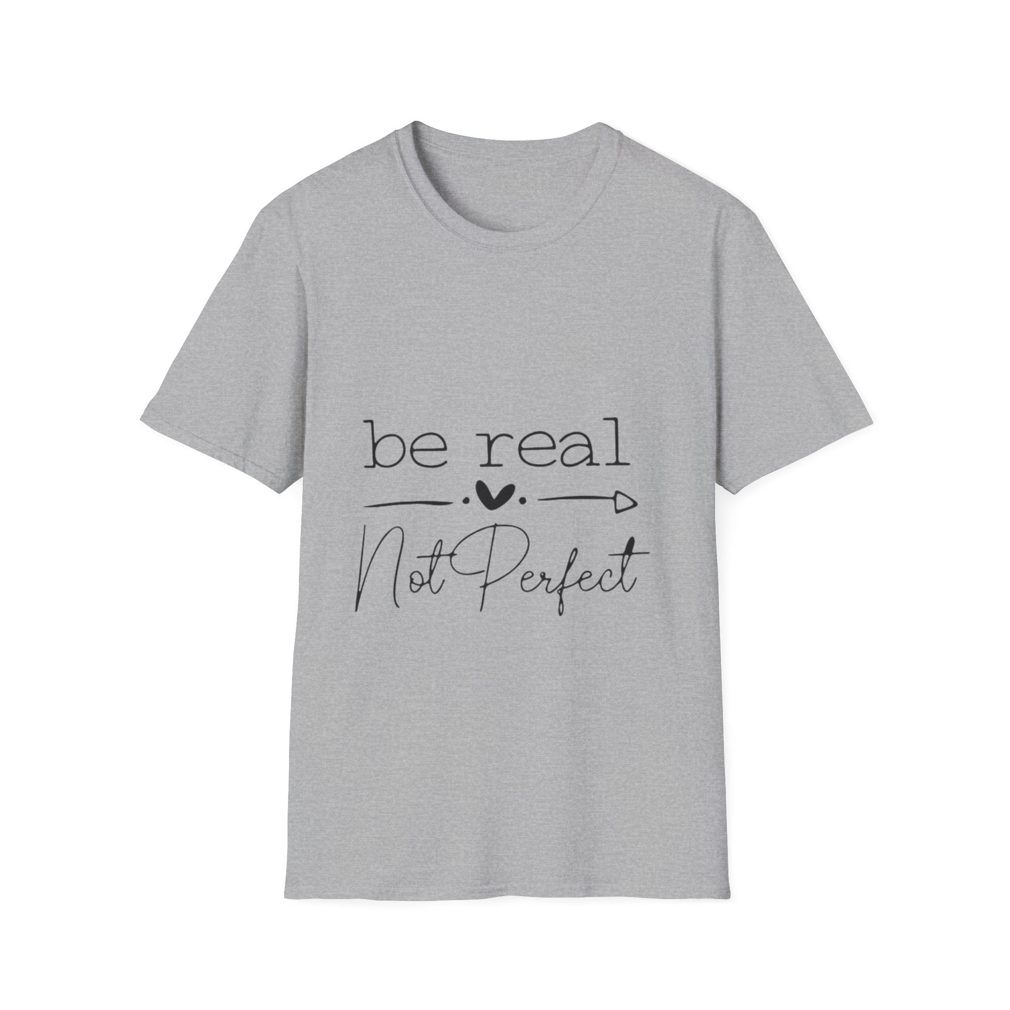 Be Real Not Perfect Tee