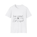 Be Real Not Perfect Tee
